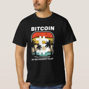 Bitcoin Is My Retirement Plan T-Shirt