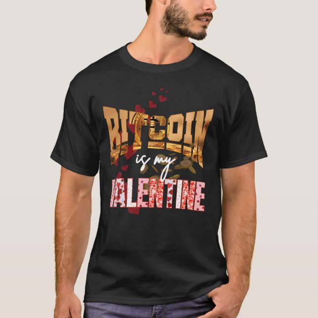 BITCOIN IS MY VALENTINE Fun Maximalist T-Shirt (Front)