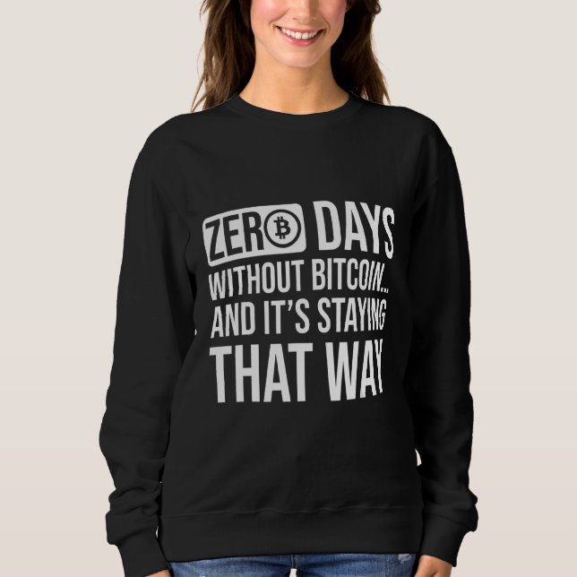 Bitcoin Maxi  Saying Quote Fun Meme For A Bitcoine Sweatshirt (Front)