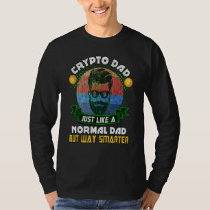 Bitcoin Miner Dogecoin Crypto Dad Just Like A Nor T-Shirt