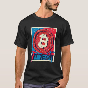 Bitcoin Miners Crypto Trading Blockchain 1 T-Shirt