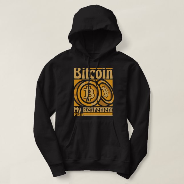 Bitcoin My Retirement Plan Blockchains Crypto Bitc Hoodie (Design Front)