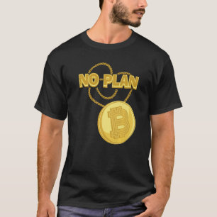 Bitcoin Necklace No Plan B Crypto Currency BTC Coi T-Shirt