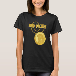 Bitcoin Necklace No Plan B Crypto Currency BTC Coi T-Shirt