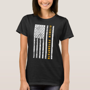 Bitcoin Psychopath Patriotism American Flag Proud  T-Shirt