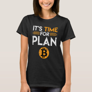 Bitcoin Saying Time For Plan B Joke Fun Krypto T-Shirt