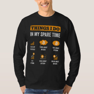 Bitcoin Things I Do In My Spare Time Funny Crypto T-Shirt