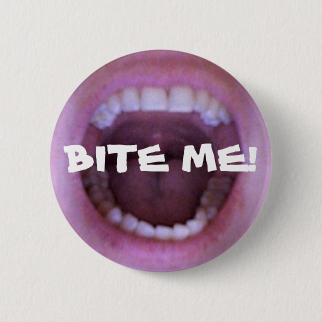 BITE ME! 2 INCH ROUND BUTTON (Front)