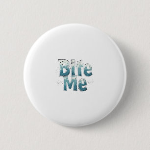 Bite Me 2 Inch Round Button