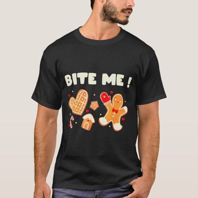 Bite Me Cookie Baking Team Holiday Gingerbread Chr T-Shirt (Front)
