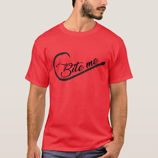Bite Me Fishing Hook T-Shirt (Front)