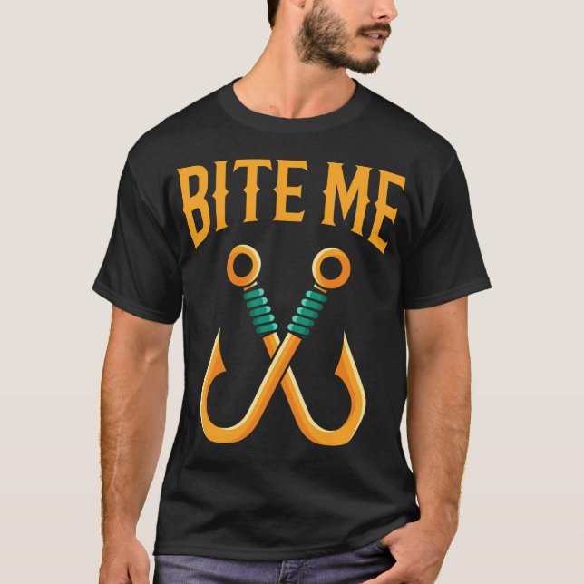 Bite Me, gift fishing hook fishing angler T-Shirt (Front)