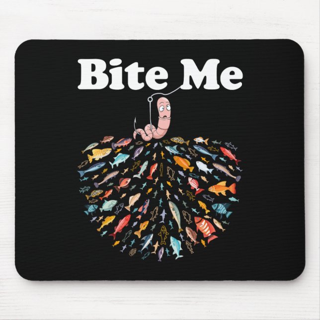 Bite Me Go Fishing Fisherman Fishing Lover  Mouse Pad (Front)