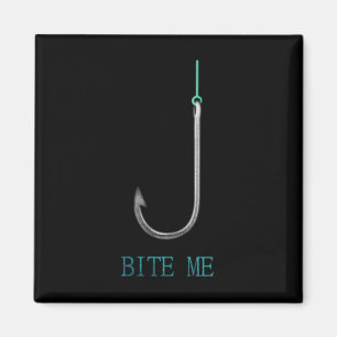 Bite Me Hook Fishing Fishermen Anglers Gift Magnet