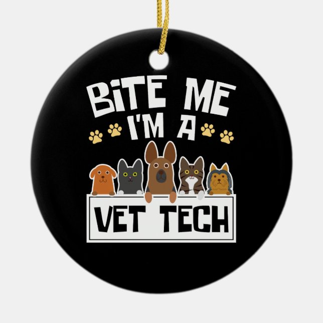 Bite Me I'm a Vet Tech Funny Veterinary Technician Ceramic Ornament (Front)