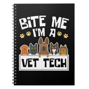 Bite Me I'm a Vet Tech Funny Veterinary Technician Notebook