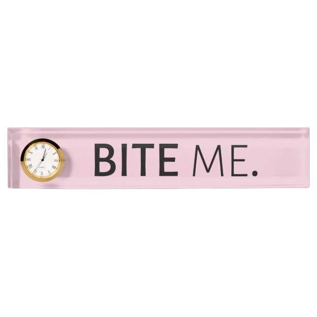 BITE ME passive aggressive sarcasm silly joke  Nameplate (Front)