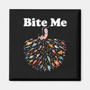 Bite Me Unique Fishing - Gift For Fishing Lovers Magnet