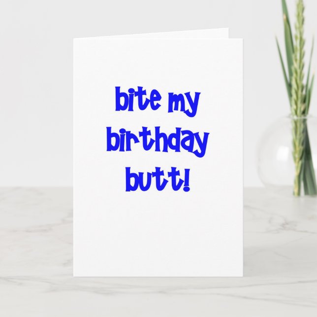 Bite my birthday butt! card (Front)