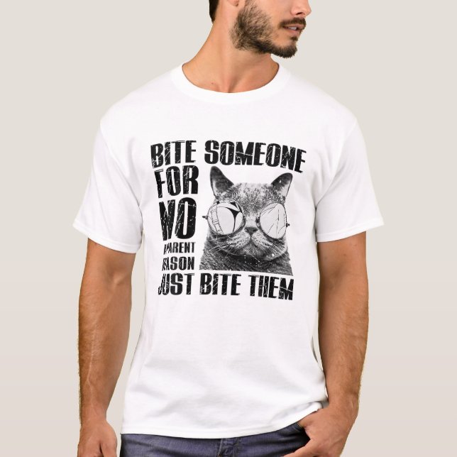 Bite Someone For No Apparent Reason Just Bite Them T-Shirt (Front)