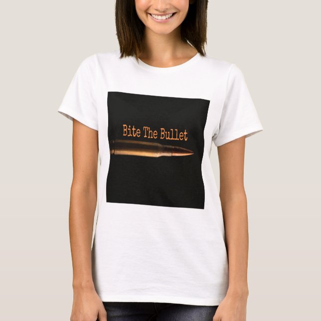 Bite The Bullet T-Shirt (Front)