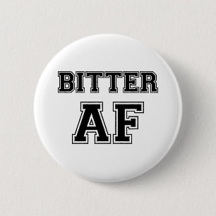 BITTER AF 2 INCH ROUND BUTTON