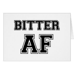 BITTER AF CARD