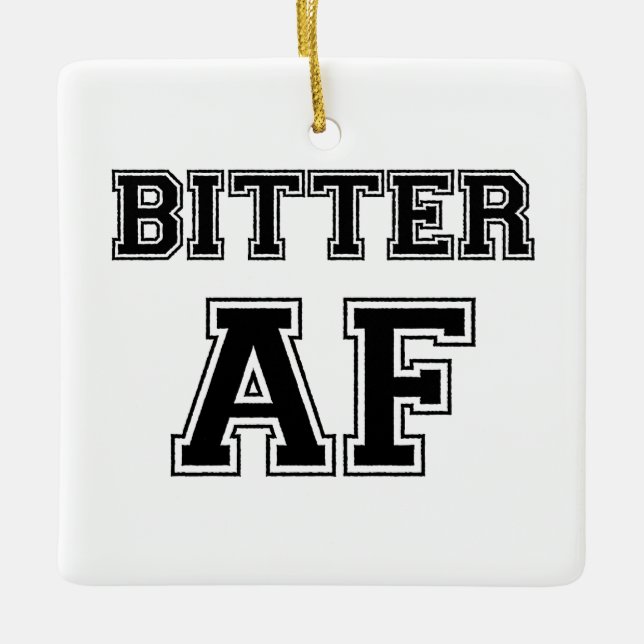BITTER AF CERAMIC ORNAMENT (Front)