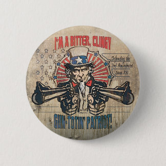 Bitter, Clingy Gun Toting Patriot 2 Inch Round Button
