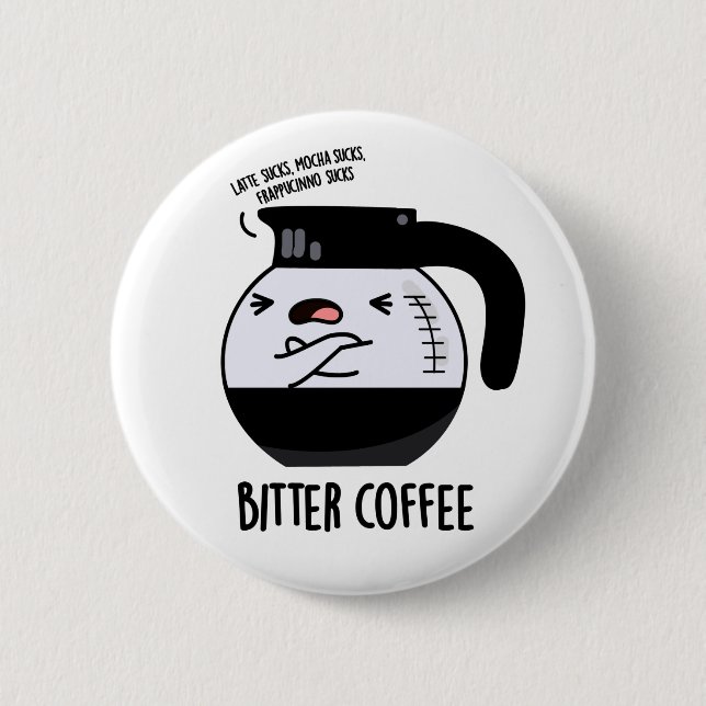 Bitter Coffee Funny Coffee Pot Pun 2 Inch Round Button (Front)