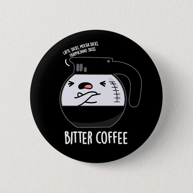 Bitter Coffee Funny Coffee Pot Pun Dark BG 2 Inch Round Button (Front)
