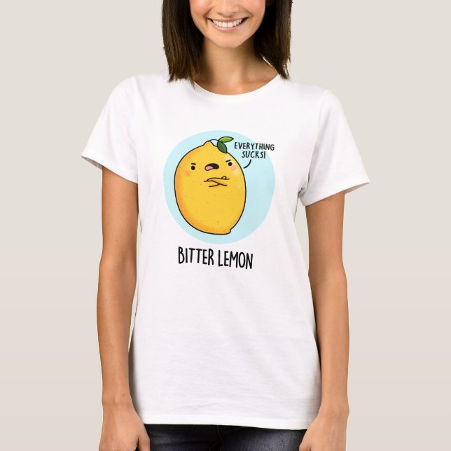 Bitter Lemon Funny Fruit Pun  T-Shirt (Front)