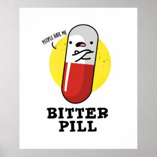 Bitter Pill Cute Medicine Pun Poster
