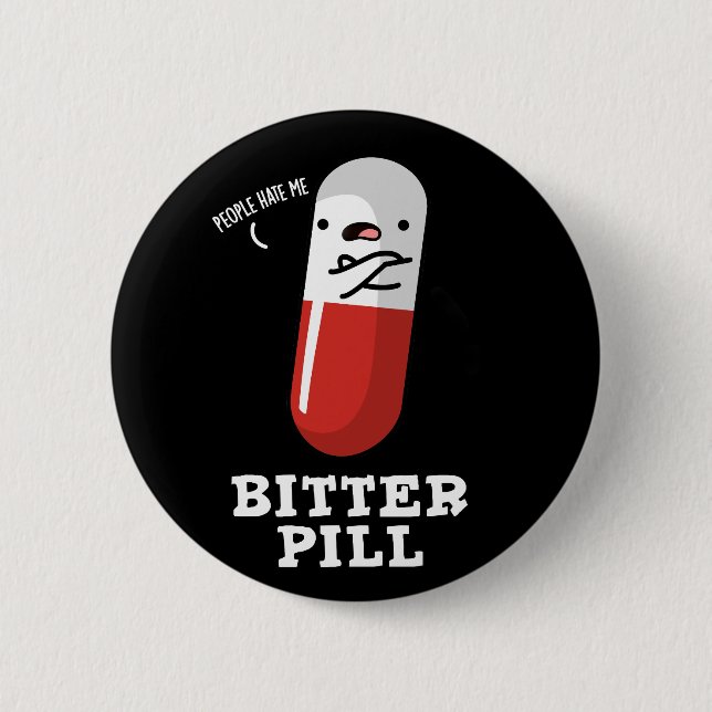 Bitter Pill Funny Medicine Pun Dark BG 2 Inch Round Button (Front)