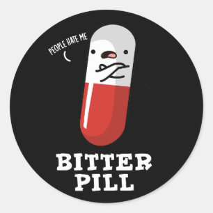 Bitter Pill Funny Medicine Pun Dark BG Classic Round Sticker