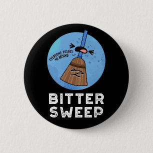 Bitter Sweep Funny Bittersweet Broom Pun 2 Inch Round Button