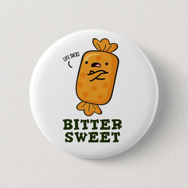 Bitter Sweet Funny Candy Pun 2 Inch Round Button (Front)