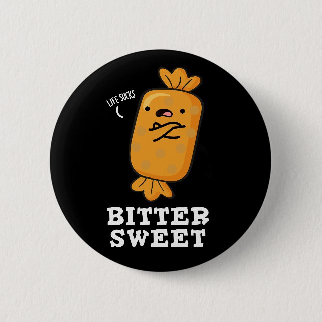 Bitter Sweet Funny Candy Pun Dark BG 2 Inch Round Button (Front)