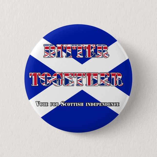 Bitter Together Scottish Independence Button Badge (Front)
