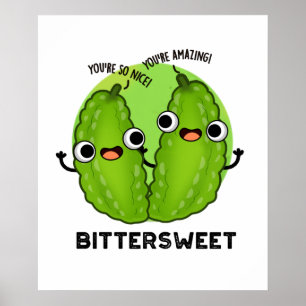 Bittersweet Funny Bitter Gourd Pun Poster