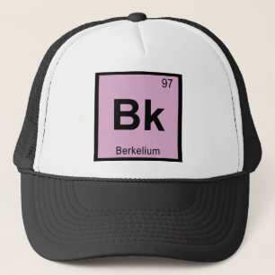 Bk - Berkelium Chemistry Periodic Table Symbol Trucker Hat