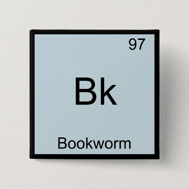 Bk - Bookworm Funny Chemistry Element Symbol Tee 2 Inch Square Button (Front)