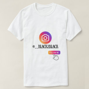 BLACK2BLACK INSTAGRAM "FOLLOW ME" T-Shirt
