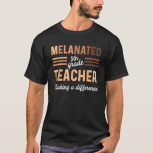 Black 5th Grade Teacher Black History Making A Dif T-Shirt