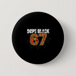 Black 67 Black History Month Six Seven Meme  2 Inch Round Button