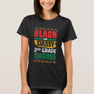 Black and Classy 2nd Grade Teacher Black History M T-Shirt