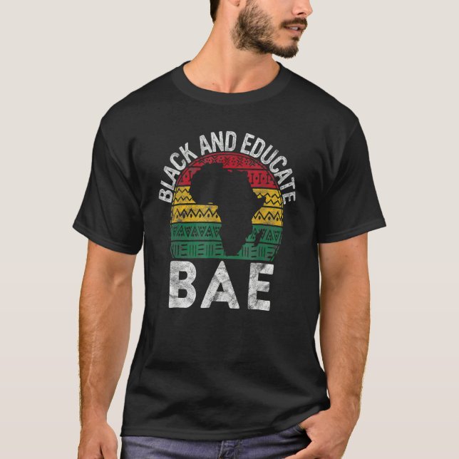 Black and Educated BAE Gift Pride History Month Te T-Shirt (Front)