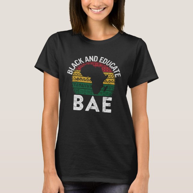 Black and Educated BAE Pride History Month Teacher T-Shirt (Front)