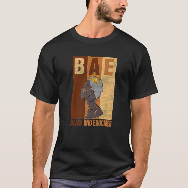 Black And Educated Melanin Black History Month Bae T-Shirt (Front)