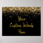 Black and Gold Glitter Birthday Party Anniversary Poster<br><div class="desc">Personalized Black and Gold Glitter Birthday Party Poster, Gold Sparkle Poster, Custom Baptism, Anniversary Party Poster, Baby shower, engagement party ceremony reception drip, black wedding welcome hollywood regency, anniversary party unique custom poster, girly decorations shimmery wedding sign, pretty elegant glamourous glitz glam, gold sparkle wedding decor signs, sparkly glitter party...</div>